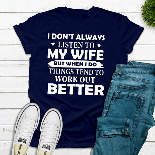 I Don't Always Listen To My Wife T-Shirt
